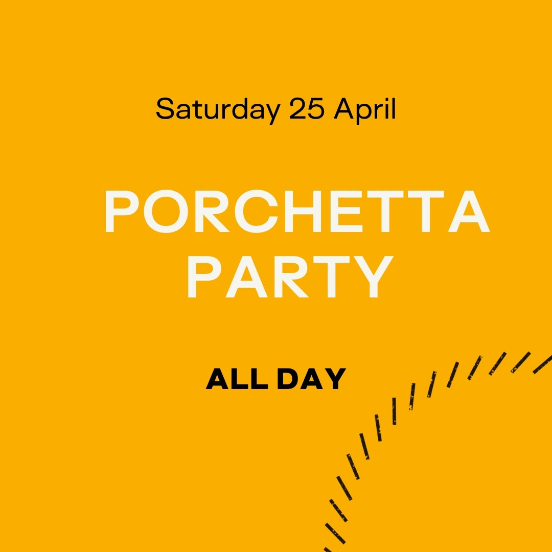 Porchetta Party — 25 April